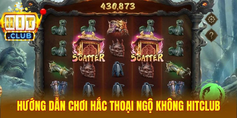 Hướng dẫn chơi Hắc Thoại Ngộ Không Hitclub