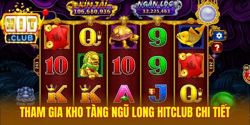 Tham gia Kho Tàng Ngũ Long Hitclub chi tiết