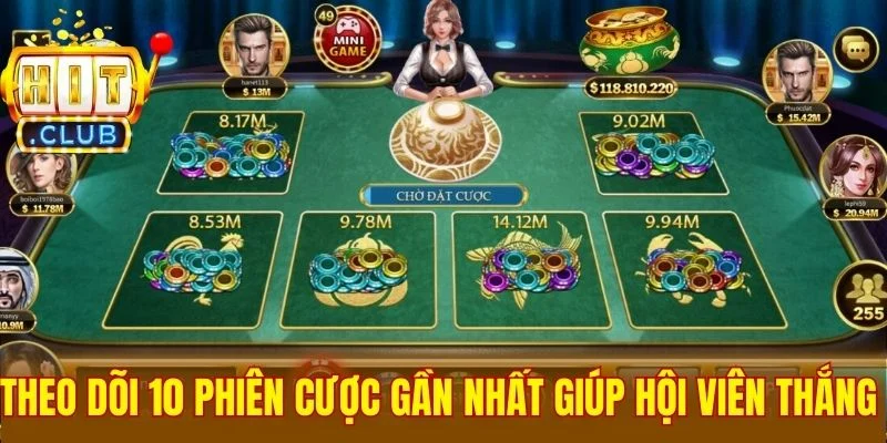 Theo dõi 10 phiên cược gần nhất giúp hội viên thắng lớn