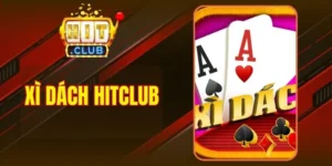 Xì Dách Hitclub - Siêu Phẩm Game Bài 21 Điểm Cực Dễ Thắng