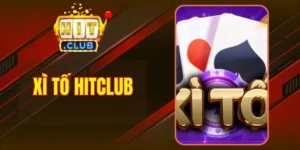 Xì Tố Hitclub - Càng Chơi Càng Cuốn Với Mỗi Vòng Một Lá